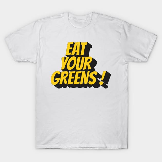 eat your greens ! T-Shirt by la chataigne qui vole ⭐⭐⭐⭐⭐